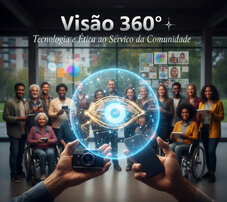 Aceder ao produto Visão 360°: Tecnologia e Ética ao Serviço da Comunidade